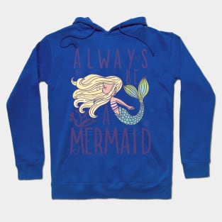 always be a mermaid1 Hoodie